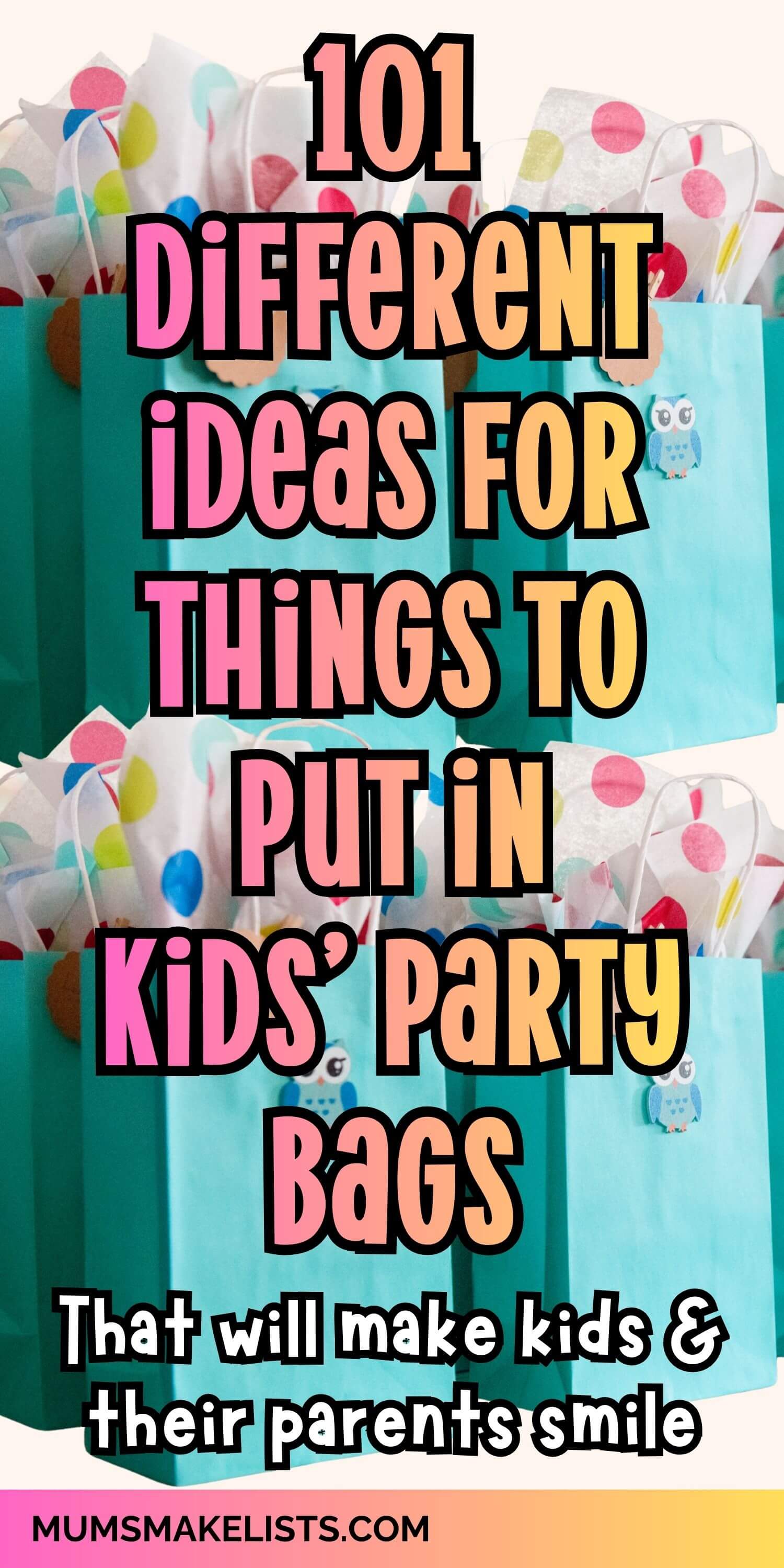 101 Different ideas for things to put in party bags