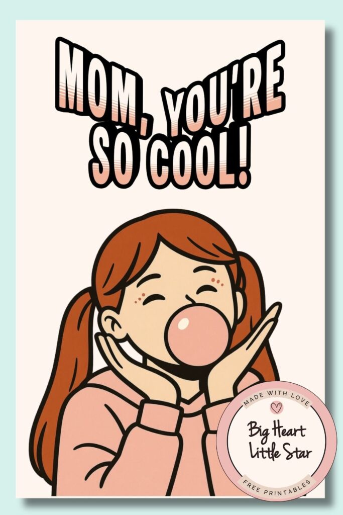10+ Best Free Printable Mother's Day Cards for 2026 4 Mom You're So Cool: A fun, retro-style illustration of a girl with red pigtails blowing a bubblegum bubble under the stylized text "MOM, YOU'RE SO COOL! on a Mother's Day Card"